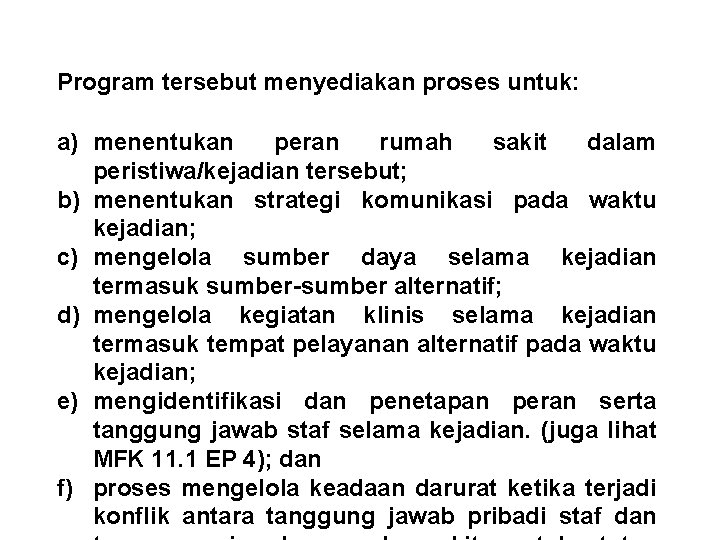 Program tersebut menyediakan proses untuk: a) menentukan peran rumah sakit dalam peristiwa/kejadian tersebut; b) Program tersebut menyediakan proses untuk: a) menentukan peran rumah sakit dalam peristiwa/kejadian tersebut; b)