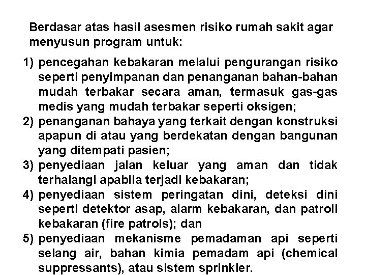 Berdasar atas hasil asesmen risiko rumah sakit agar menyusun program untuk: 1) pencegahan kebakaran Berdasar atas hasil asesmen risiko rumah sakit agar menyusun program untuk: 1) pencegahan kebakaran