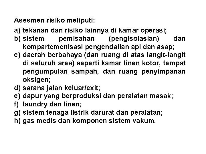 Asesmen risiko meliputi: a) tekanan dan risiko lainnya di kamar operasi; b) sistem pemisahan Asesmen risiko meliputi: a) tekanan dan risiko lainnya di kamar operasi; b) sistem pemisahan
