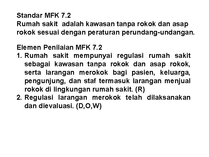 Standar MFK 7. 2 Rumah sakit adalah kawasan tanpa rokok dan asap rokok sesuai Standar MFK 7. 2 Rumah sakit adalah kawasan tanpa rokok dan asap rokok sesuai
