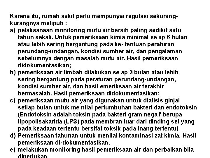 Karena itu, rumah sakit perlu mempunyai regulasi sekurangnya meliputi : a) pelaksanaan monitoring mutu Karena itu, rumah sakit perlu mempunyai regulasi sekurangnya meliputi : a) pelaksanaan monitoring mutu