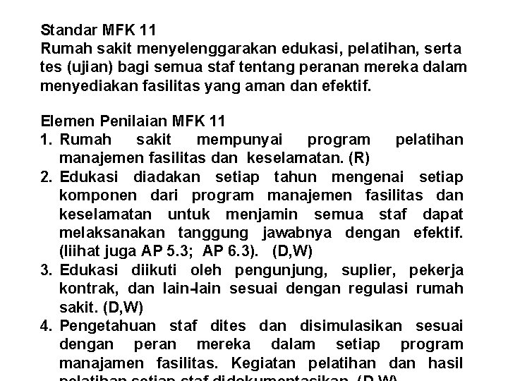 Standar MFK 11 Rumah sakit menyelenggarakan edukasi, pelatihan, serta tes (ujian) bagi semua staf Standar MFK 11 Rumah sakit menyelenggarakan edukasi, pelatihan, serta tes (ujian) bagi semua staf