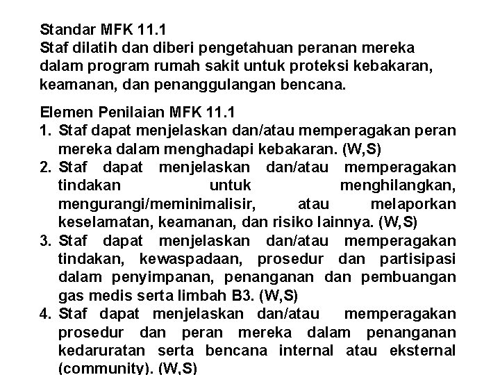 Standar MFK 11. 1 Staf dilatih dan diberi pengetahuan peranan mereka dalam program rumah Standar MFK 11. 1 Staf dilatih dan diberi pengetahuan peranan mereka dalam program rumah
