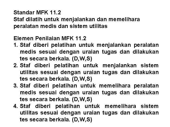 Standar MFK 11. 2 Staf dilatih untuk menjalankan dan memelihara peralatan medis dan sistem Standar MFK 11. 2 Staf dilatih untuk menjalankan dan memelihara peralatan medis dan sistem
