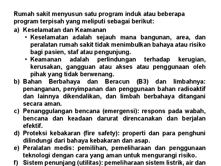 Rumah sakit menyusun satu program induk atau beberapa program terpisah yang meliputi sebagai berikut: Rumah sakit menyusun satu program induk atau beberapa program terpisah yang meliputi sebagai berikut: