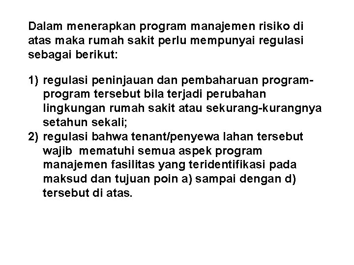Dalam menerapkan program manajemen risiko di atas maka rumah sakit perlu mempunyai regulasi sebagai Dalam menerapkan program manajemen risiko di atas maka rumah sakit perlu mempunyai regulasi sebagai