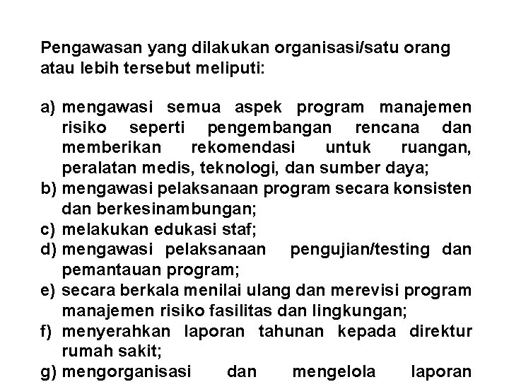 Pengawasan yang dilakukan organisasi/satu orang atau lebih tersebut meliputi: a) mengawasi semua aspek program Pengawasan yang dilakukan organisasi/satu orang atau lebih tersebut meliputi: a) mengawasi semua aspek program