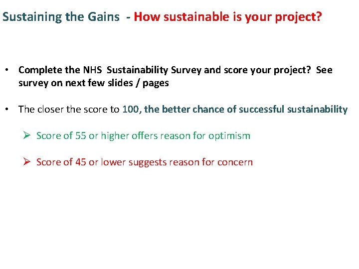 Sustaining the Gains - How sustainable is your project? • Complete the NHS Sustainability