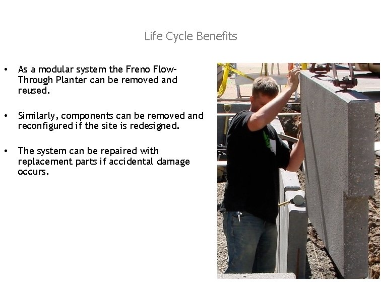Life Cycle Benefits • As a modular system the Freno Flow. Through Planter can