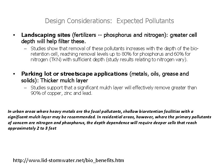 Design Considerations: Expected Pollutants • Landscaping sites (fertilizers -- phosphorus and nitrogen): greater cell