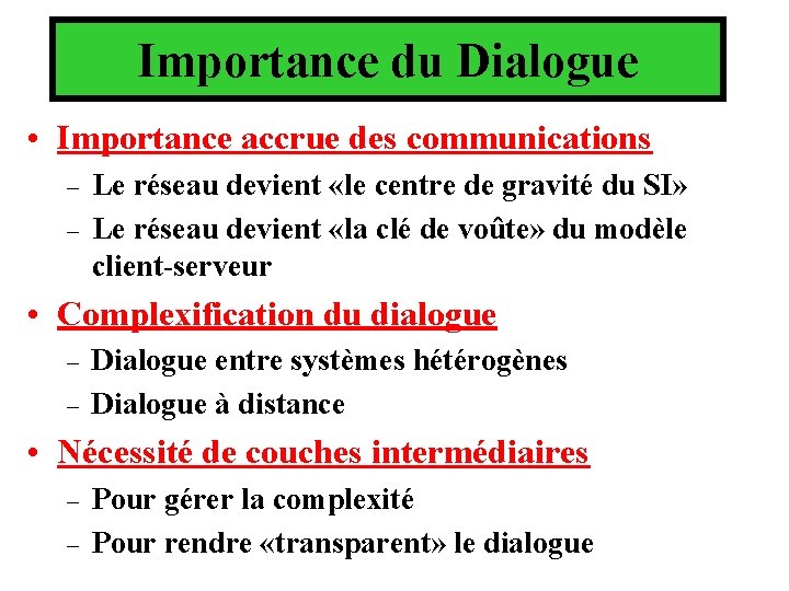 Importance du Dialogue • Importance accrue des communications – – Le réseau devient «le Importance du Dialogue • Importance accrue des communications – – Le réseau devient «le