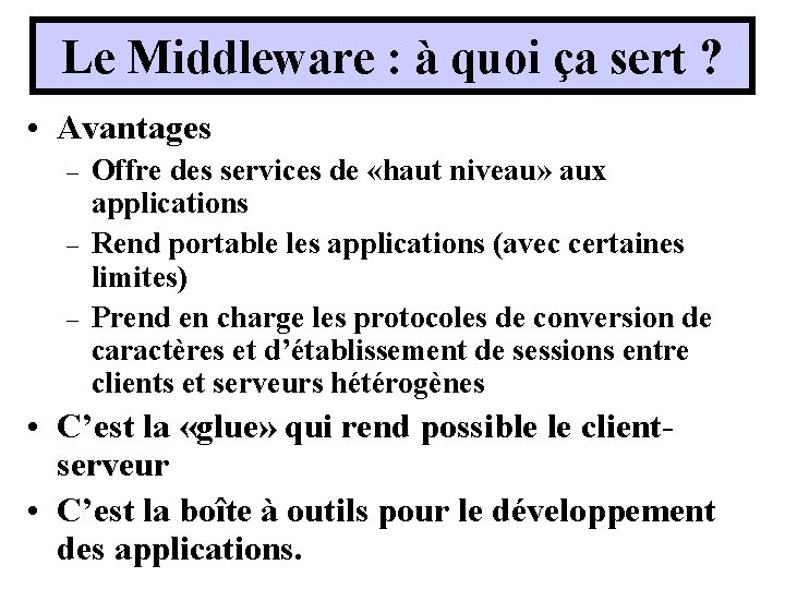 Le Middleware : à quoi ça sert ? • Avantages – – – Offre Le Middleware : à quoi ça sert ? • Avantages – – – Offre