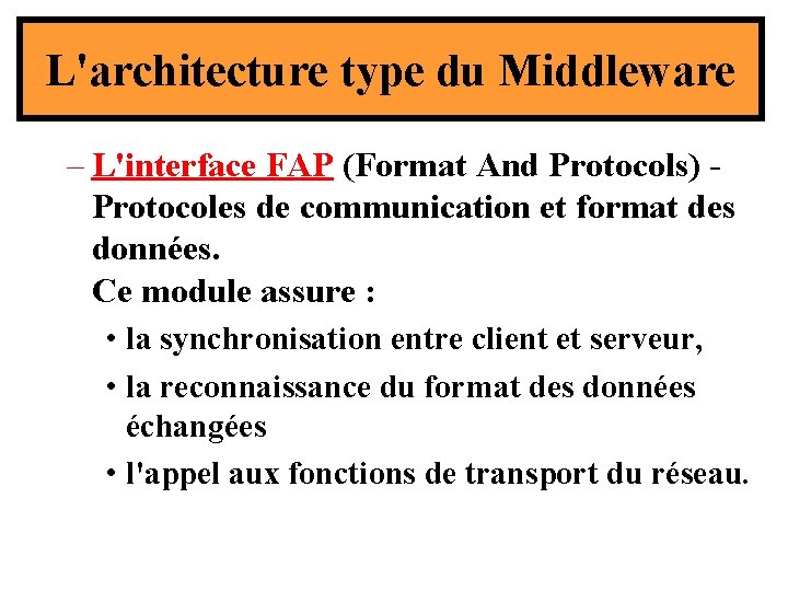 L'architecture type du Middleware – L'interface FAP (Format And Protocols) Protocoles de communication et L'architecture type du Middleware – L'interface FAP (Format And Protocols) Protocoles de communication et