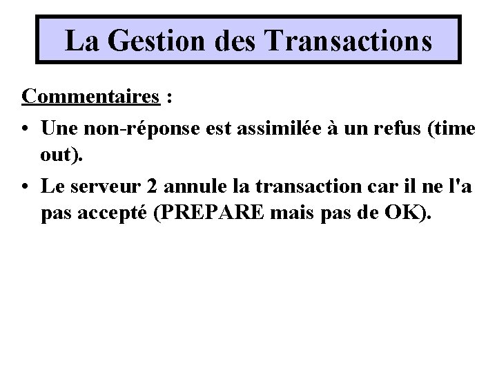 La Gestion des Transactions Commentaires : • Une non-réponse est assimilée à un refus La Gestion des Transactions Commentaires : • Une non-réponse est assimilée à un refus