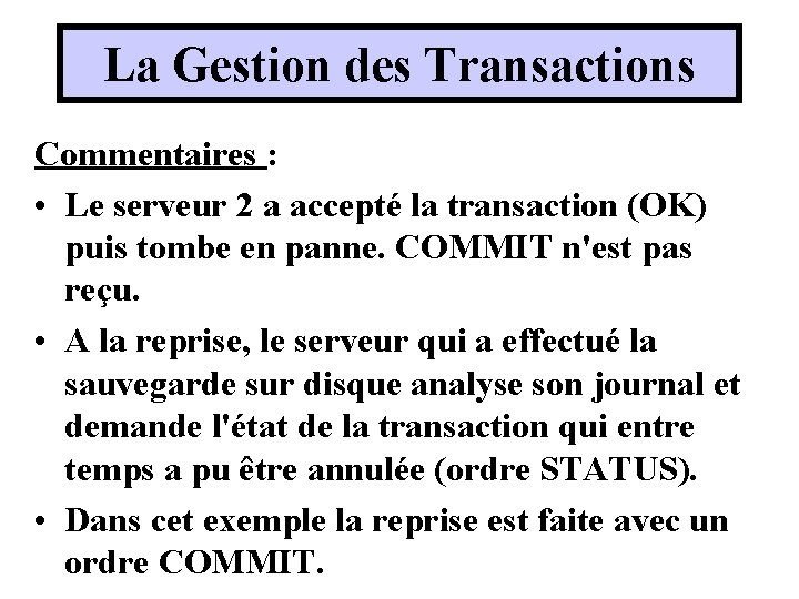 La Gestion des Transactions Commentaires : • Le serveur 2 a accepté la transaction La Gestion des Transactions Commentaires : • Le serveur 2 a accepté la transaction