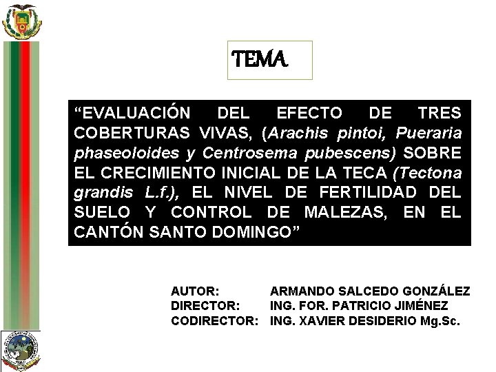 TEMA “EVALUACIÓN DEL EFECTO DE TRES COBERTURAS VIVAS, (Arachis pintoi, Pueraria phaseoloides y Centrosema