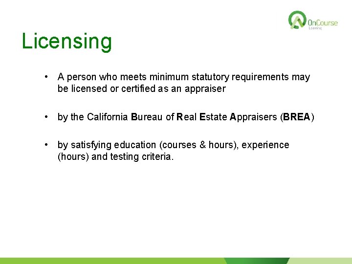 Licensing • A person who meets minimum statutory requirements may be licensed or certified