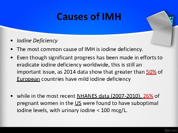 Causes of IMH • Iodine Deficiency • The most common cause of IMH is