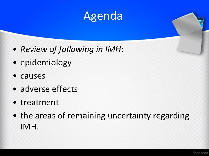 Agenda • • • Review of following in IMH: epidemiology causes adverse effects treatment