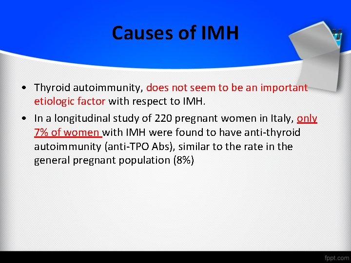 Causes of IMH • Thyroid autoimmunity, does not seem to be an important etiologic