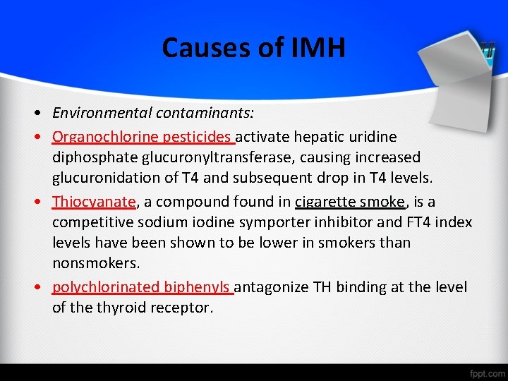 Causes of IMH • Environmental contaminants: • Organochlorine pesticides activate hepatic uridine diphosphate glucuronyltransferase,