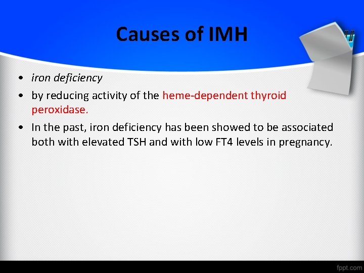 Causes of IMH • iron deficiency • by reducing activity of the heme-dependent thyroid