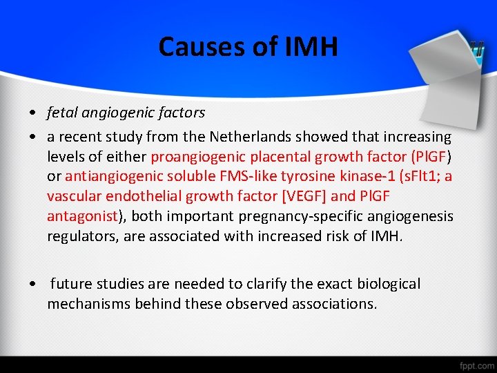 Causes of IMH • fetal angiogenic factors • a recent study from the Netherlands