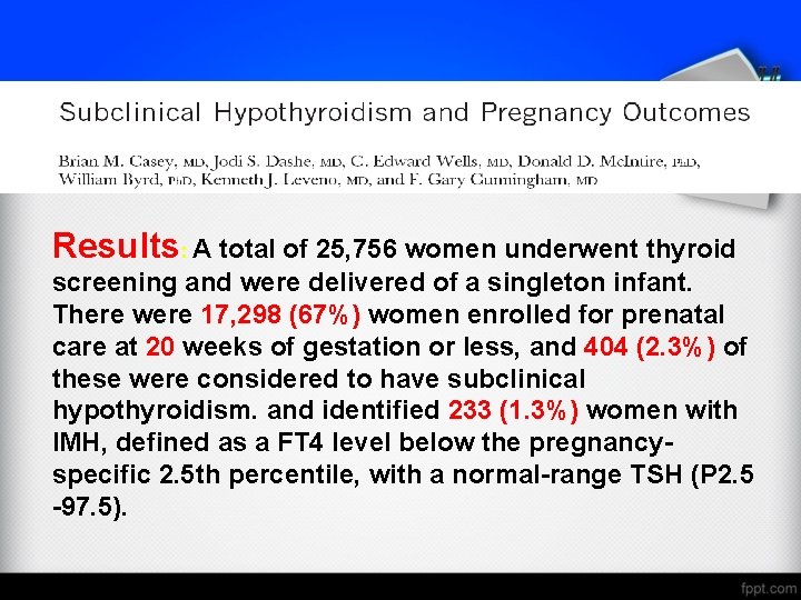 Results: A total of 25, 756 women underwent thyroid screening and were delivered of
