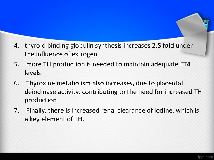 4. thyroid binding globulin synthesis increases 2. 5 fold under the influence of estrogen