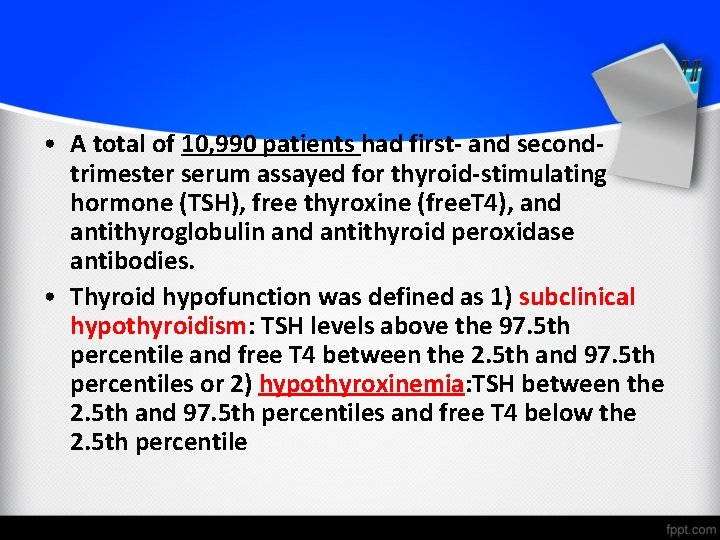  • A total of 10, 990 patients had first- and secondtrimester serum assayed