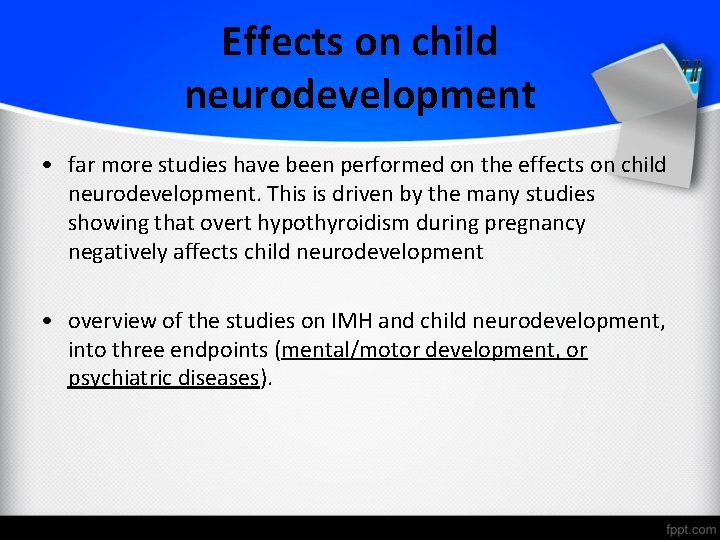 Effects on child neurodevelopment • far more studies have been performed on the effects