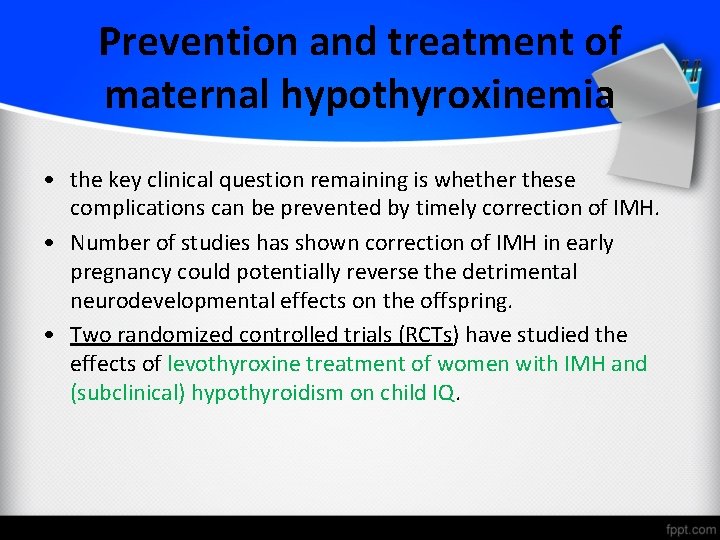 Prevention and treatment of maternal hypothyroxinemia • the key clinical question remaining is whether