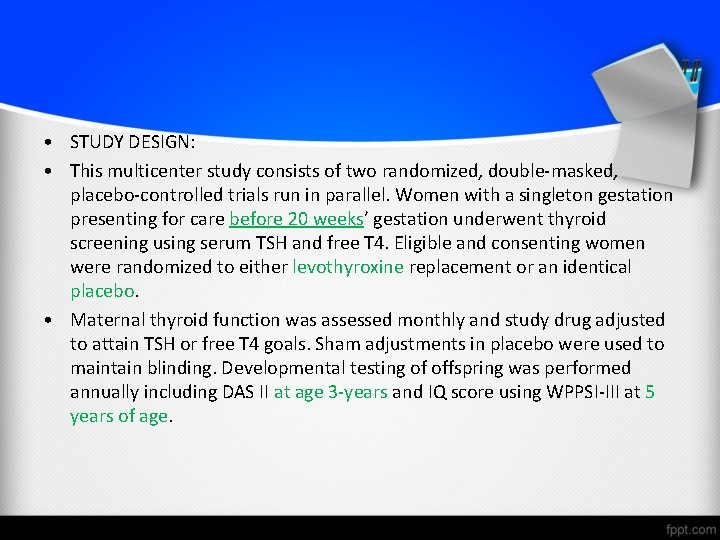  • STUDY DESIGN: • This multicenter study consists of two randomized, double-masked, placebo-controlled