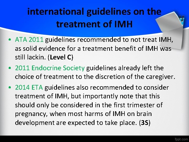international guidelines on the treatment of IMH • ATA 2011 guidelines recommended to not