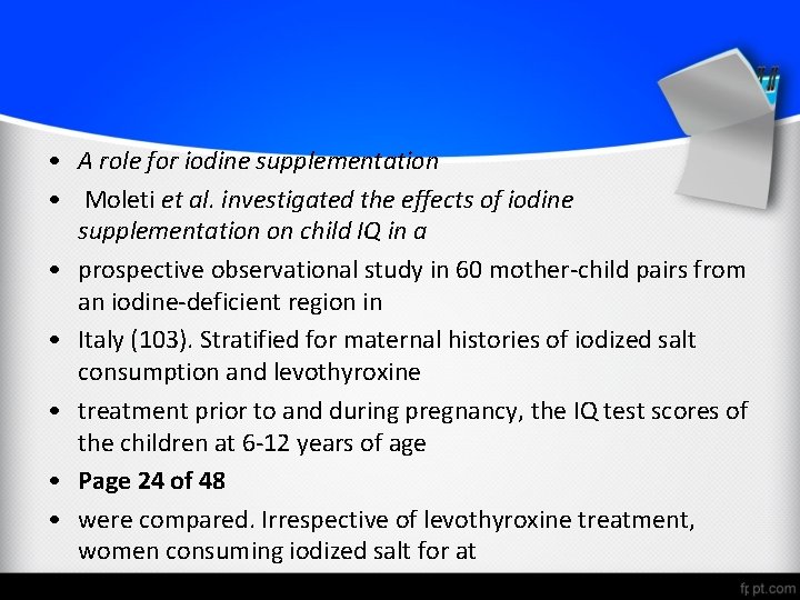  • A role for iodine supplementation • Moleti et al. investigated the effects