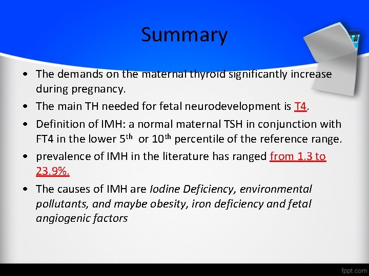 Summary • The demands on the maternal thyroid significantly increase during pregnancy. • The