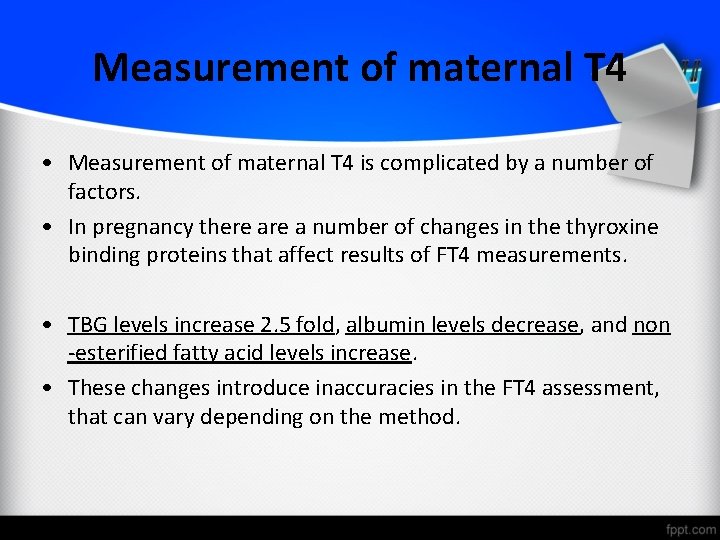Measurement of maternal T 4 • Measurement of maternal T 4 is complicated by