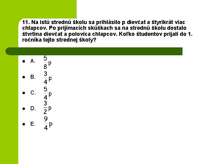 11. Na istú strednú školu sa prihlásilo p dievčat a štyrikrát viac chlapcov. Po