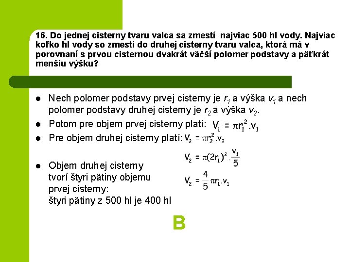 16. Do jednej cisterny tvaru valca sa zmestí najviac 500 hl vody. Najviac koľko