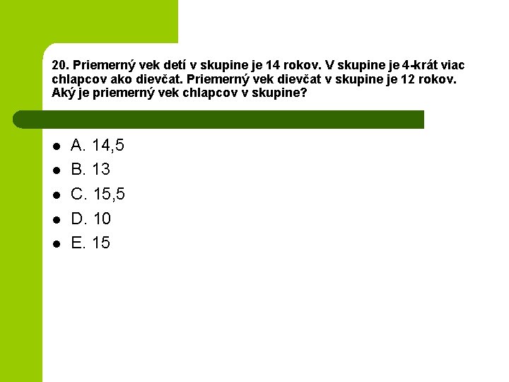 20. Priemerný vek detí v skupine je 14 rokov. V skupine je 4 -krát