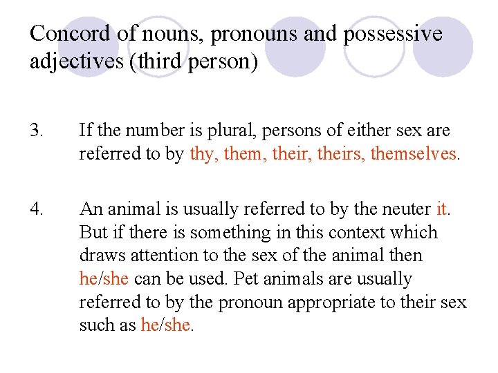 Concord of nouns, pronouns and possessive adjectives (third person) 3. If the number is
