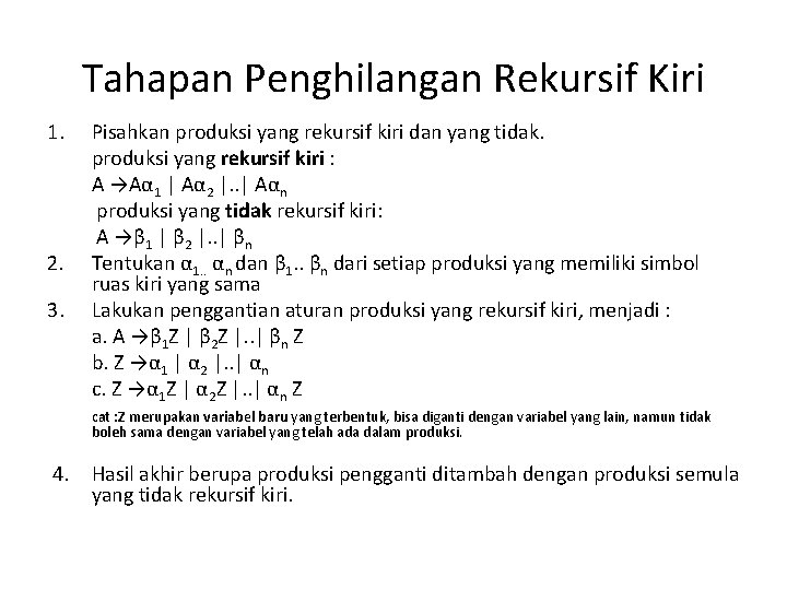 Tahapan Penghilangan Rekursif Kiri 1. 2. 3. Pisahkan produksi yang rekursif kiri dan yang