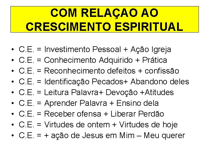 COM RELAÇAO AO CRESCIMENTO ESPIRITUAL • • • C. E. = Investimento Pessoal + COM RELAÇAO AO CRESCIMENTO ESPIRITUAL • • • C. E. = Investimento Pessoal +