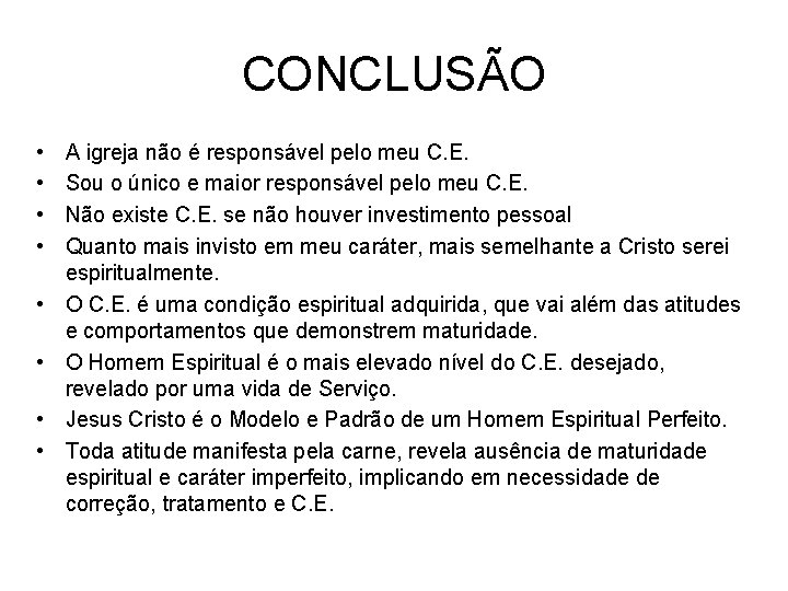 CONCLUSÃO • • A igreja não é responsável pelo meu C. E. Sou o CONCLUSÃO • • A igreja não é responsável pelo meu C. E. Sou o