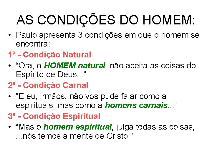 AS CONDIÇÕES DO HOMEM: • Paulo apresenta 3 condições em que o homem se AS CONDIÇÕES DO HOMEM: • Paulo apresenta 3 condições em que o homem se