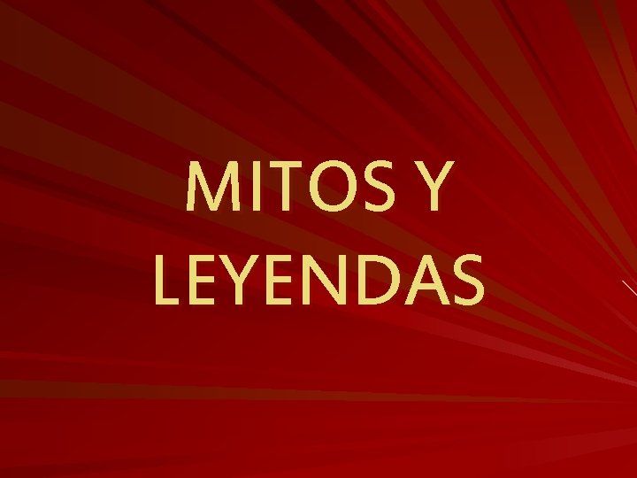 MITOS Y LEYENDAS 