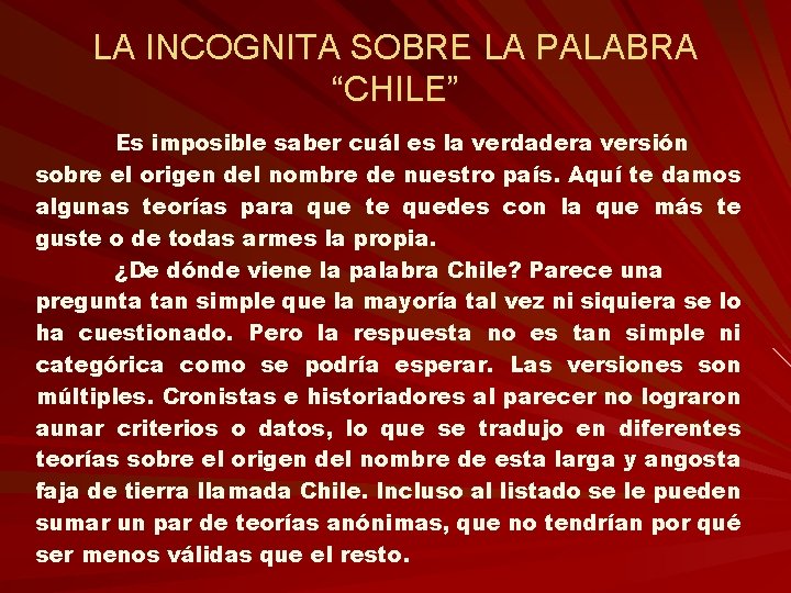 LA INCOGNITA SOBRE LA PALABRA “CHILE” Es imposible saber cuál es la verdadera versión