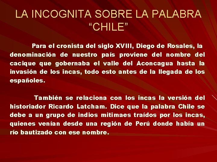 LA INCOGNITA SOBRE LA PALABRA “CHILE” Para el cronista del siglo XVIII, Diego de