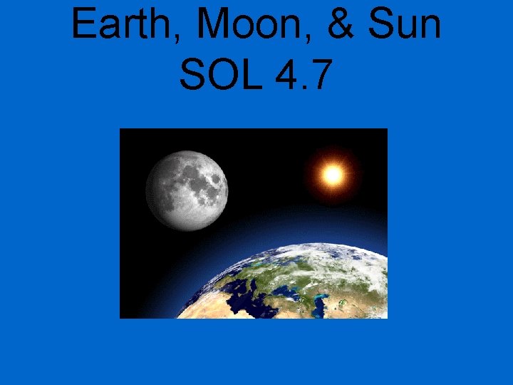 Earth, Moon, & Sun SOL 4. 7 