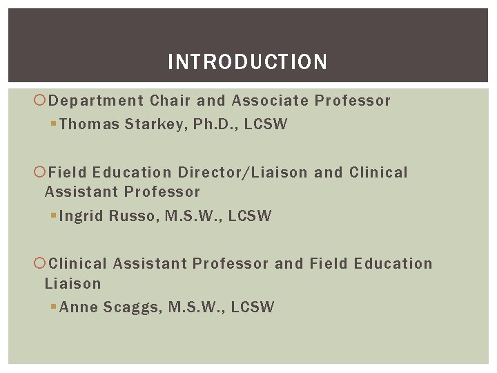 INTRODUCTION Department Chair and Associate Professor § Thomas Starkey, Ph. D. , LCSW Field